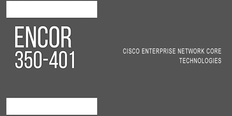 Cisco Enterprise Network Core Technologies